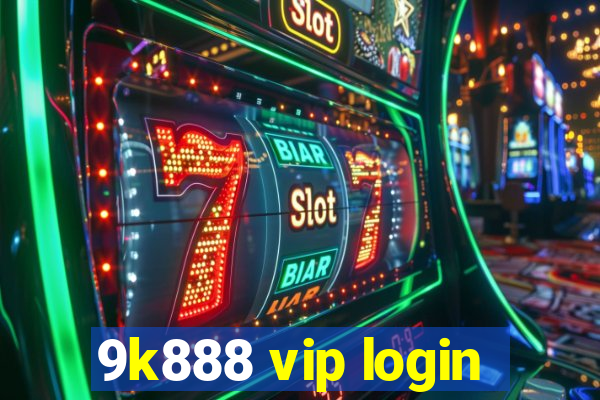 9k888 vip login